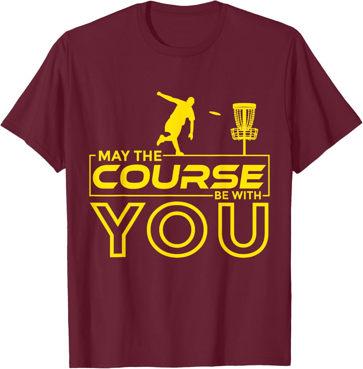 Disc Golf Frisbee Golf May the Course Be With You Men T-Shirt - T-Shirt | Maroon