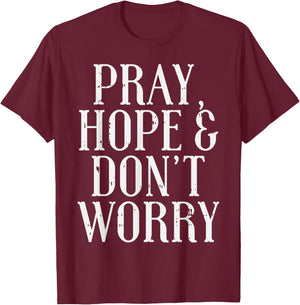 Pray Hope Dont Worry Padre Pio God Jesus Faith Catholic Gift T-Shirt - T-Shirt | Maroon
