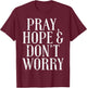Pray Hope Dont Worry Padre Pio God Jesus Faith Catholic Gift T-Shirt - T-Shirt | Maroon
