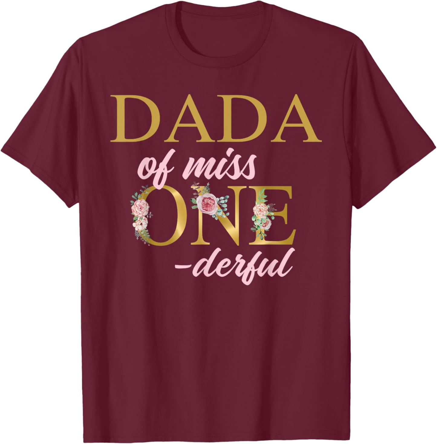 Dada of Miss Onederful 1st Birthday First One-Derful T-Shirt - T-Shirt | Maroon