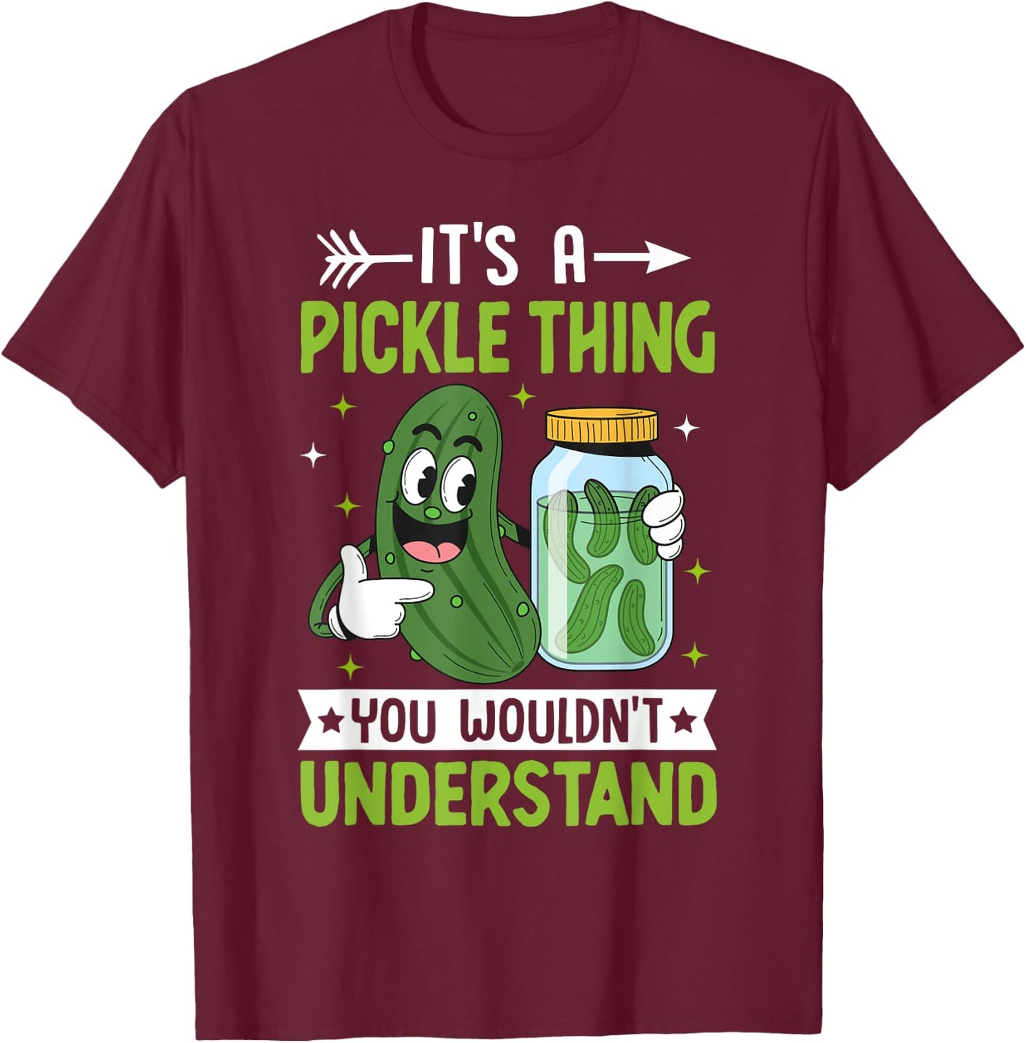 Pickle Lover - It's a Pickle Thing You Wouldn't Understand T-Shirt - T-Shirt | Maroon