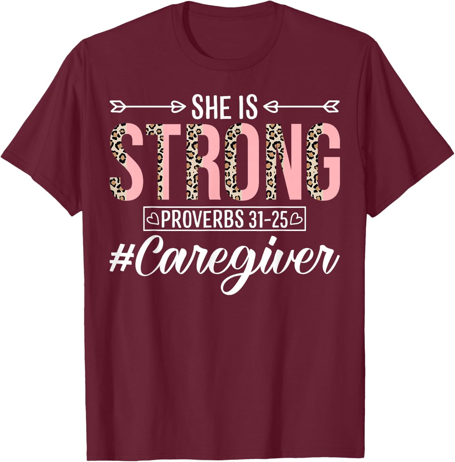 She Is Strong Proverbs 31:25 Funny Nurse Caregiver T-Shirt - T-Shirt | Maroon