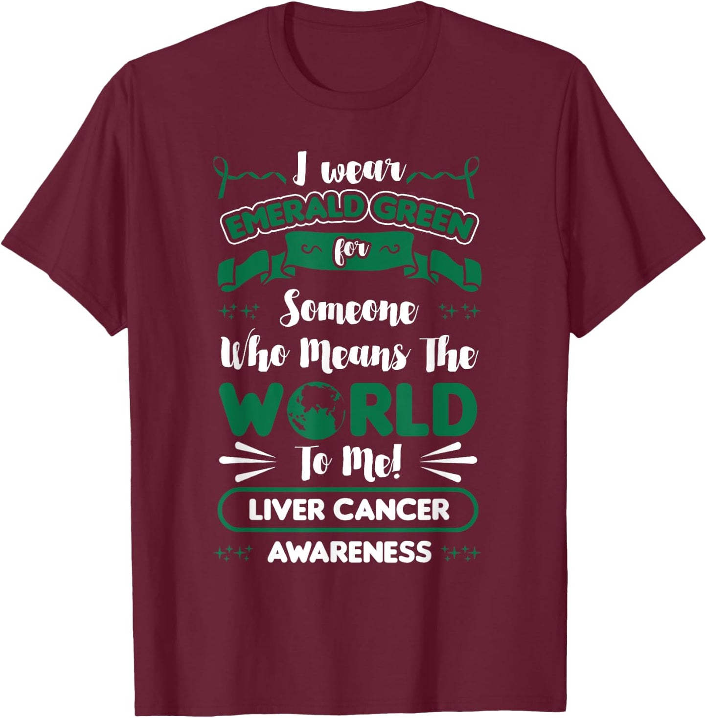 Liver Cancer Awareness Green Ribbon Primary Hepatic Gift T-Shirt - T-Shirt | Maroon