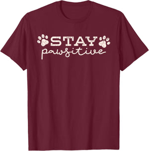 Stay Pawsitive Dog Puppy Gift Funny T-Shirt - T-Shirt | Maroon