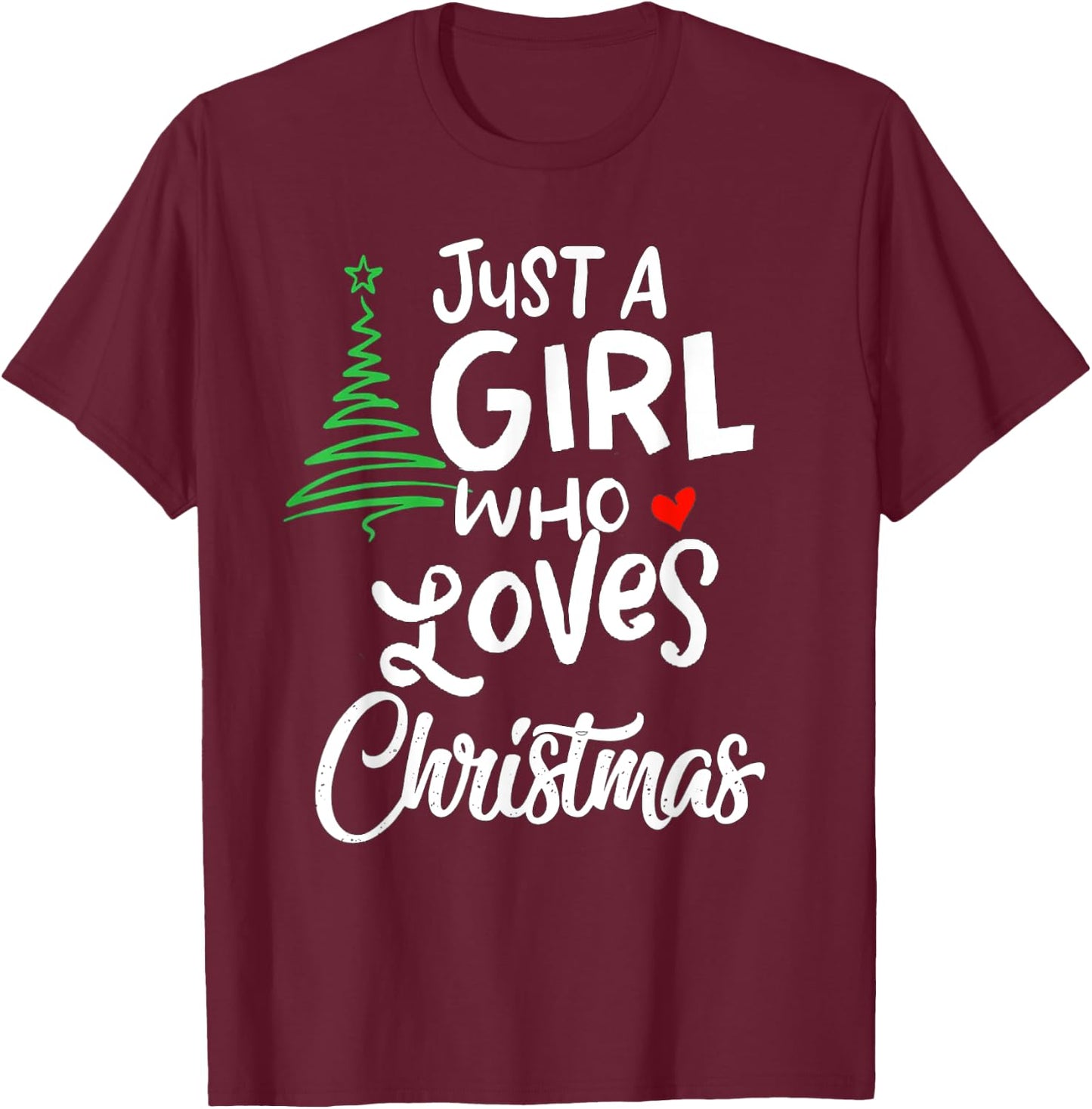 Just a Girl who Loves Christmas a Gift XMAS T-Shirt - T-Shirt | Maroon