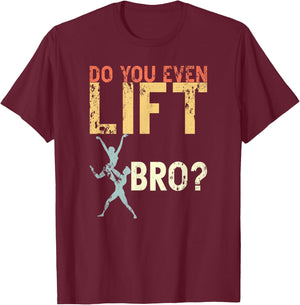 Do You Even Lift Bro Ballet Funny Retro Dancing Lover Gifts T-Shirt - T-Shirt | Maroon