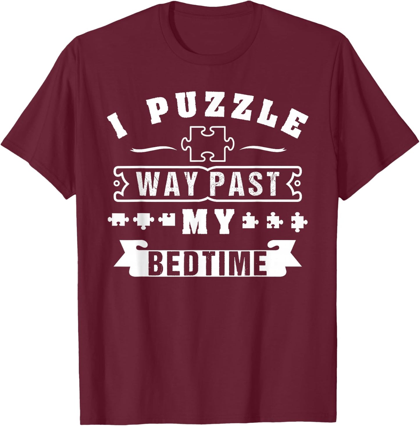 I Puzzle Way Past My Bedtime T-Shirt - T-Shirt | Maroon