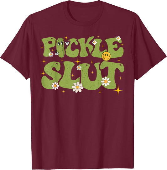 Pickle slut Groovy Sarcastic Funny Saying Girl Loves Pickles T-Shirt - T-Shirt | Maroon