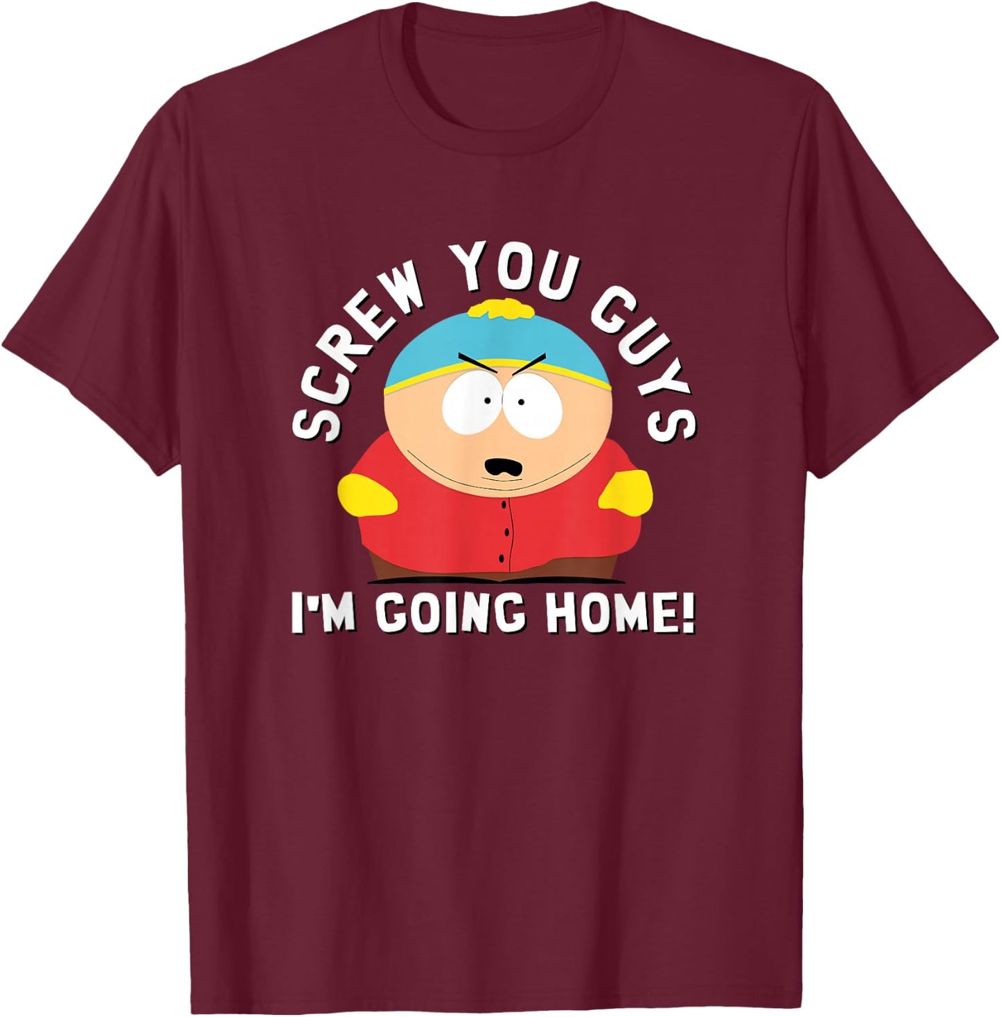 South Park Screw You Guys I'm Going Home T-Shirt - T-Shirt | Maroon