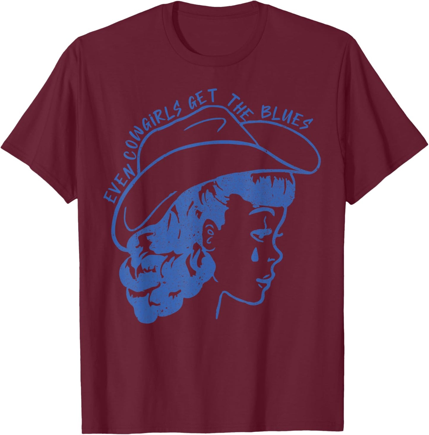 Even Cowgirls Get The Blues T-Shirt - T-Shirt | Maroon