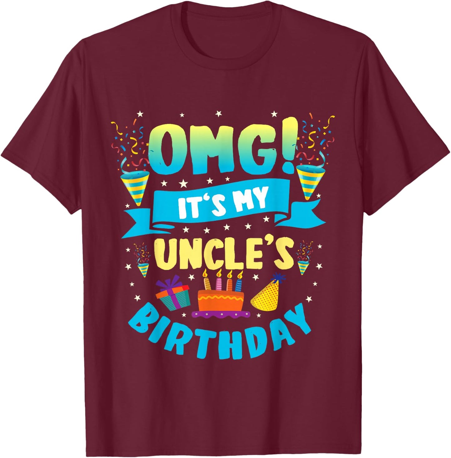 OMG It's My Uncle Birthday T-Shirt - T-Shirt | Maroon