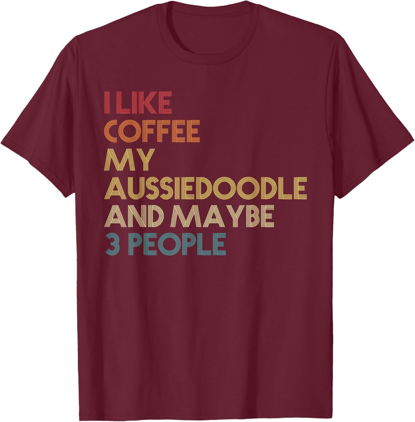 Aussiedoodle Dog Owner Coffee Lovers Quote Vintage Retro T-Shirt - T-Shirt | Maroon
