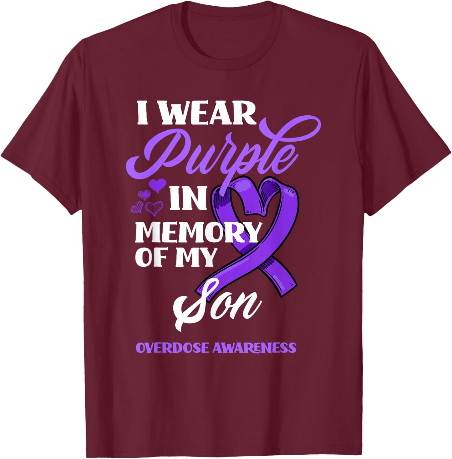 I Wear Purple In Memory Of My Son Overdose Awareness T-Shirt - T-Shirt | Maroon