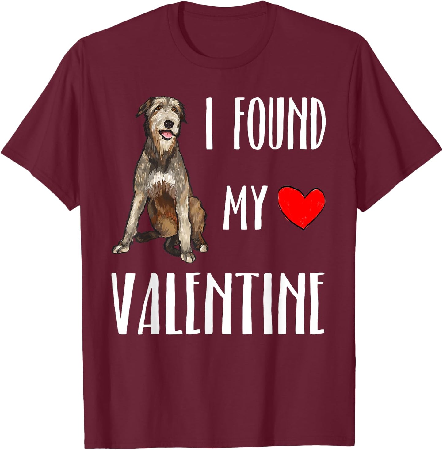 I Found My Valentine Day Irish Wolfhound Dog Lover Gift T-Shirt - T-Shirt | Maroon