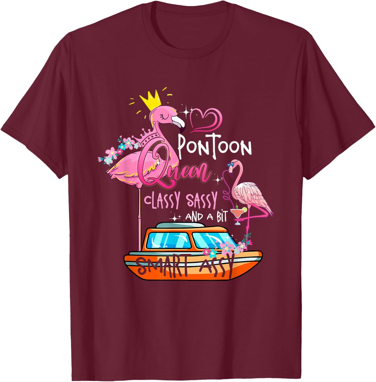 Pontoon Queen Classy Sassy And A Bit Smart Assy T-Shirt - T-Shirt | Maroon