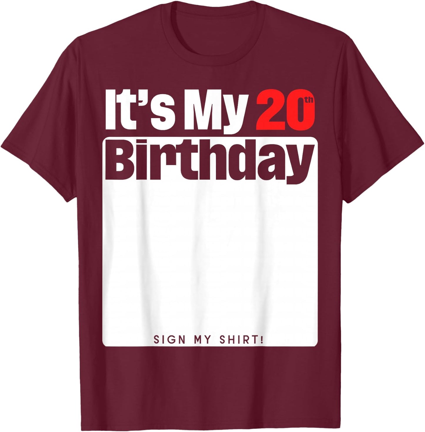 It's My 20th Birthday 20 Years Old Birthday Party Sign My T-Shirt - T-Shirt | Maroon