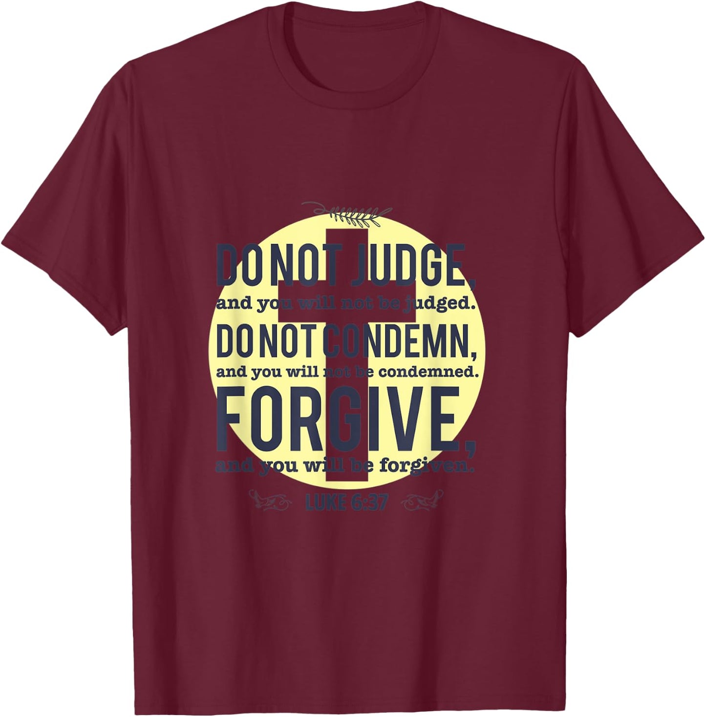 Do Not Judge Spiritual Religious Christian Luke 6:37 T-Shirt - T-Shirt | Maroon