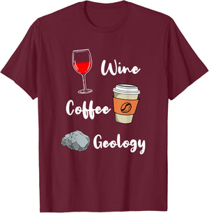 Wine Coffee Geology T-Shirt - T-Shirt | Maroon