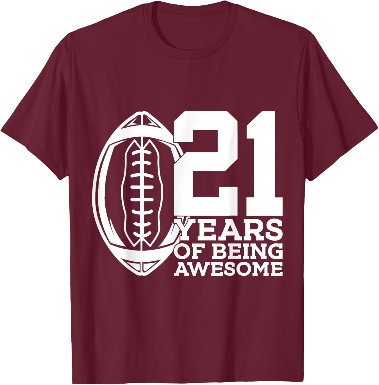 21 Years of Being Awesome Football 21st Birthday T-Shirt - T-Shirt | Maroon
