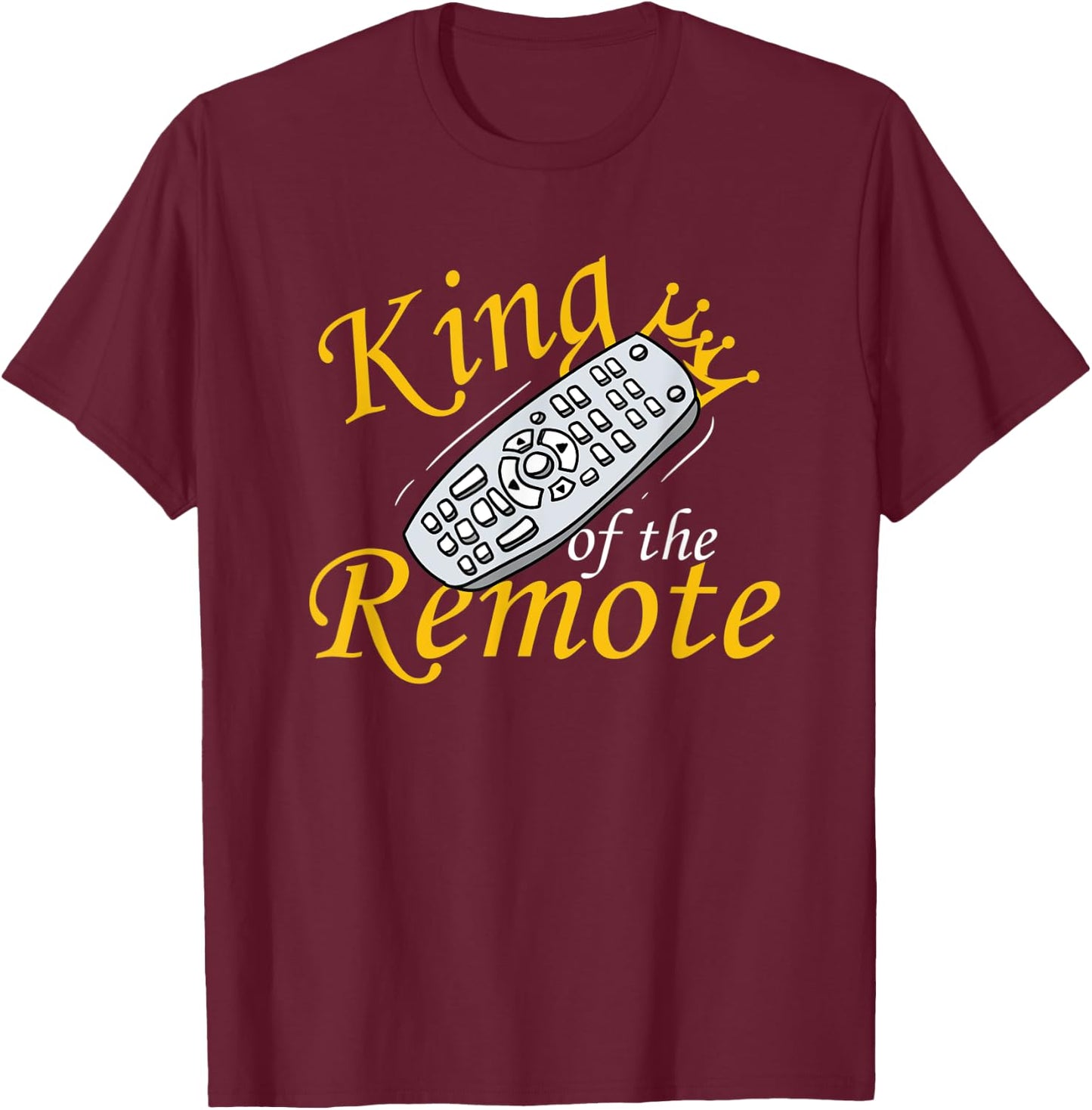 King Of The Remote TV Lazy Dad Funny T-Shirt - T-Shirt | Maroon