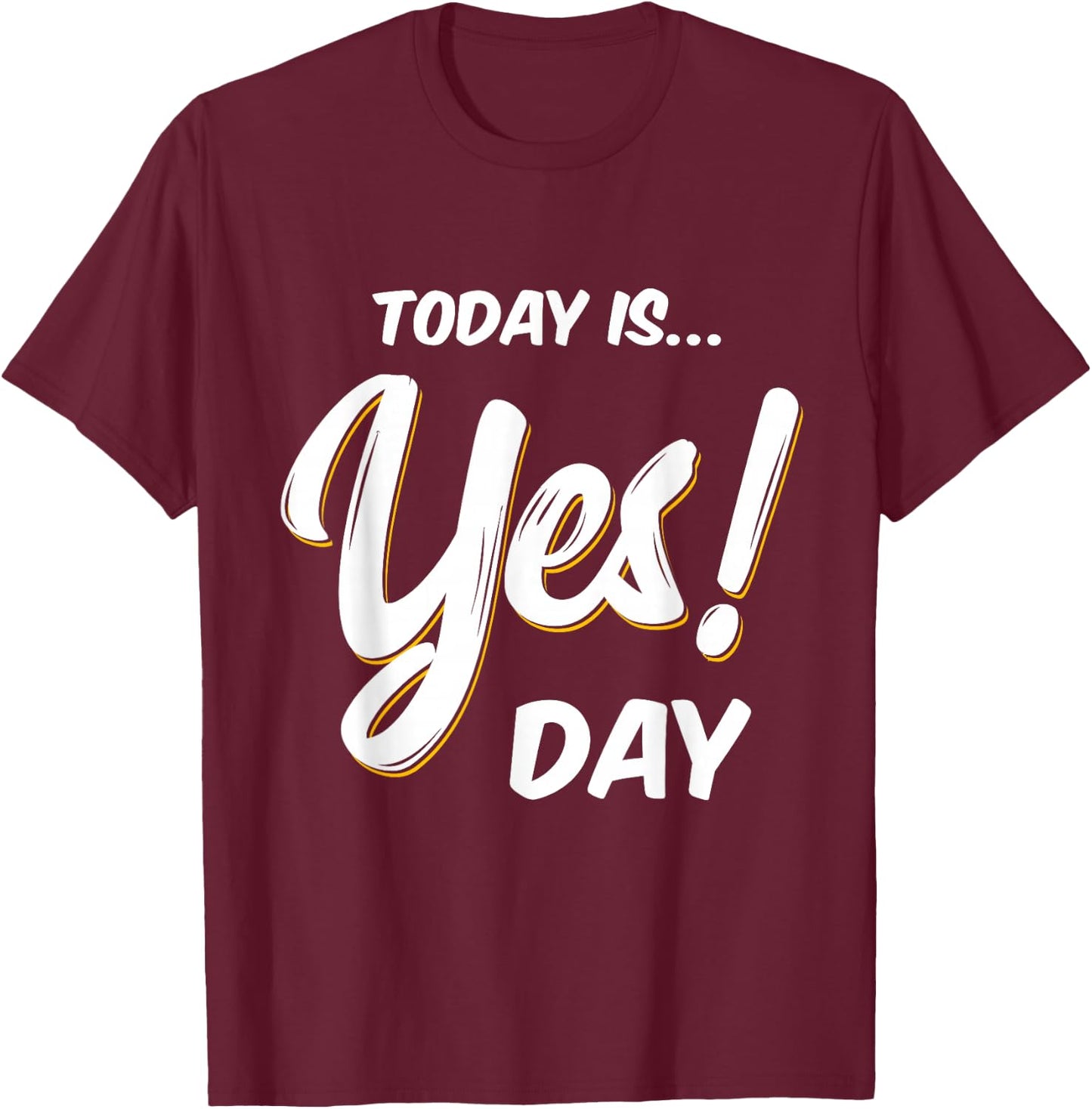 Today is Yes! Day Family Fun Day Adult Kids T-Shirt - T-Shirt | Maroon
