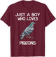 Just A Boy Who Loves Pigeons Owner Lover Gift Pigeon Love T-Shirt - T-Shirt | Maroon