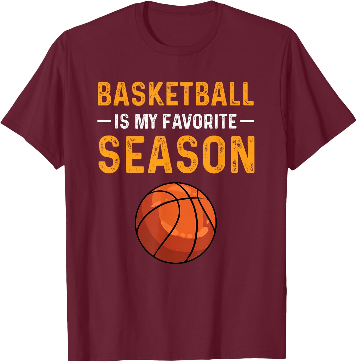 Basketball is my favourite season T-Shirt - T-Shirt | Maroon