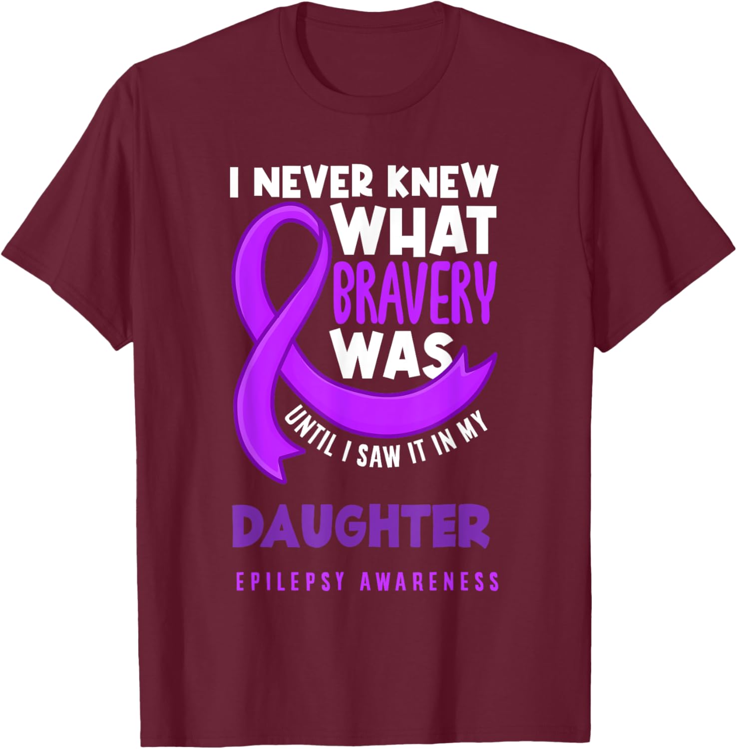 Daughter Mom Dad Epilepsy Support Epilepsy Awareness T-Shirt - T-Shirt | Maroon