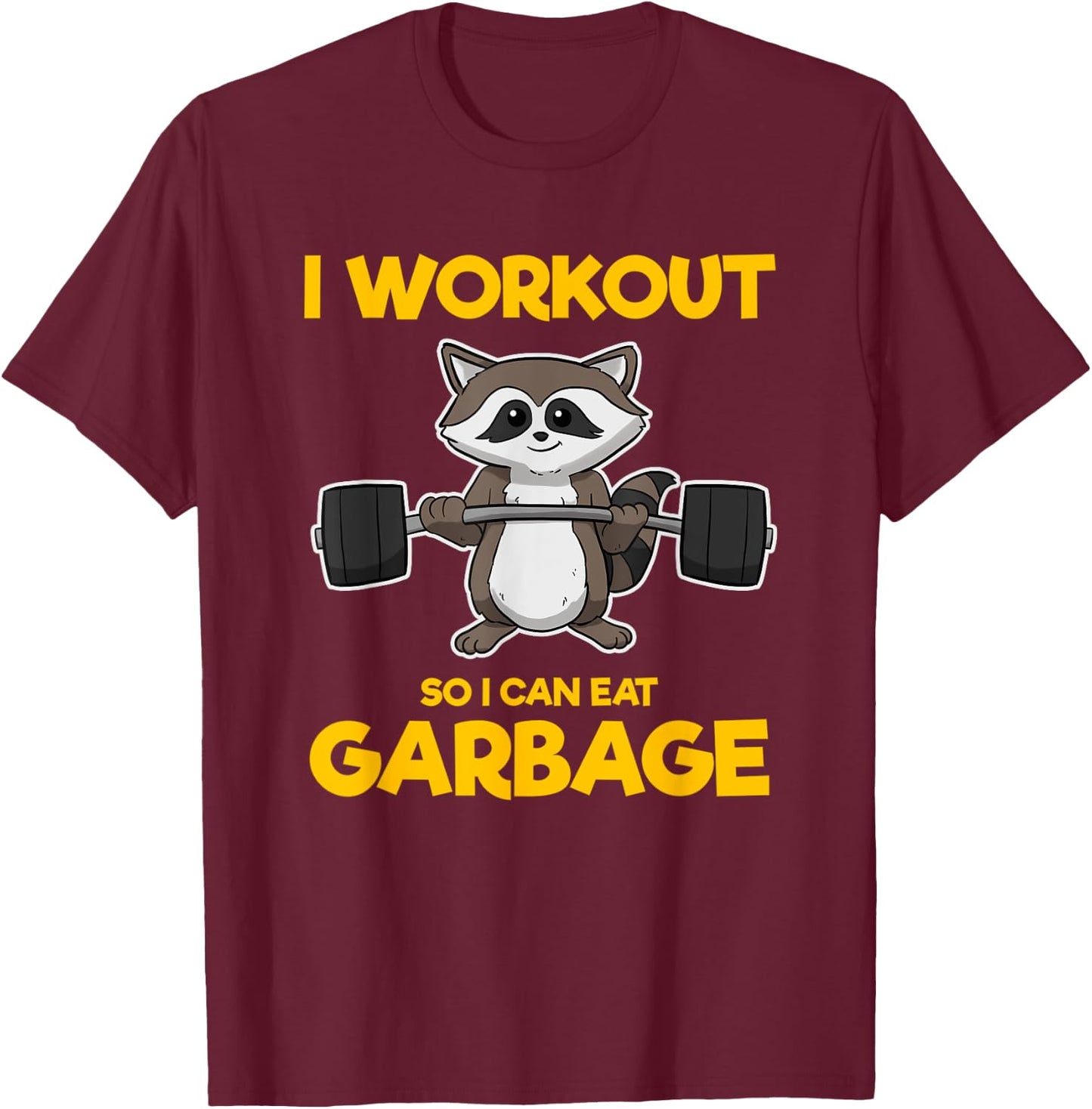 I Workout So I Can Eat Garbage Raccoon Fitness Gym T-Shirt - T-Shirt | Maroon