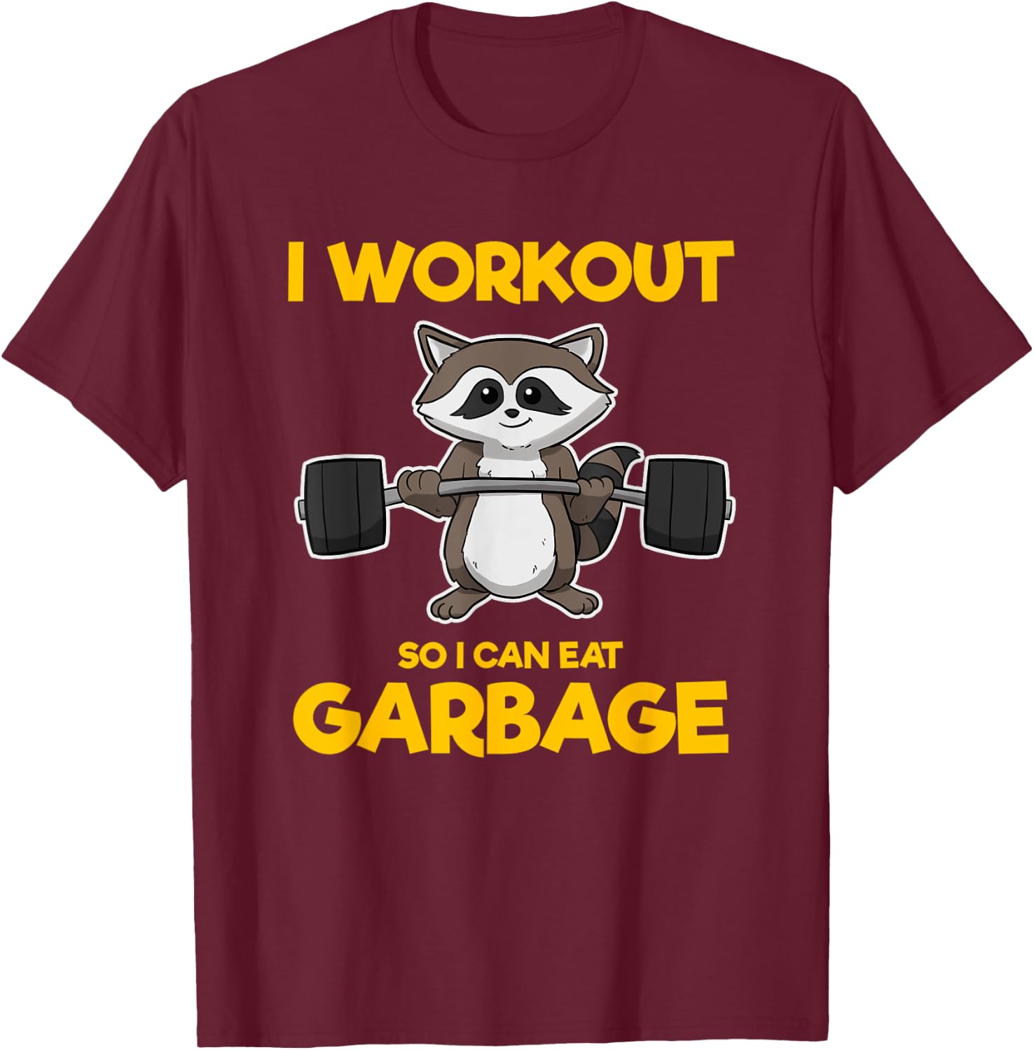 I Workout So I Can Eat Garbage Raccoon Fitness Gym T-Shirt - T-Shirt | Maroon