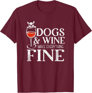 Dogs & Wine Make Everything Fine T-Shirt - T-Shirt | Maroon