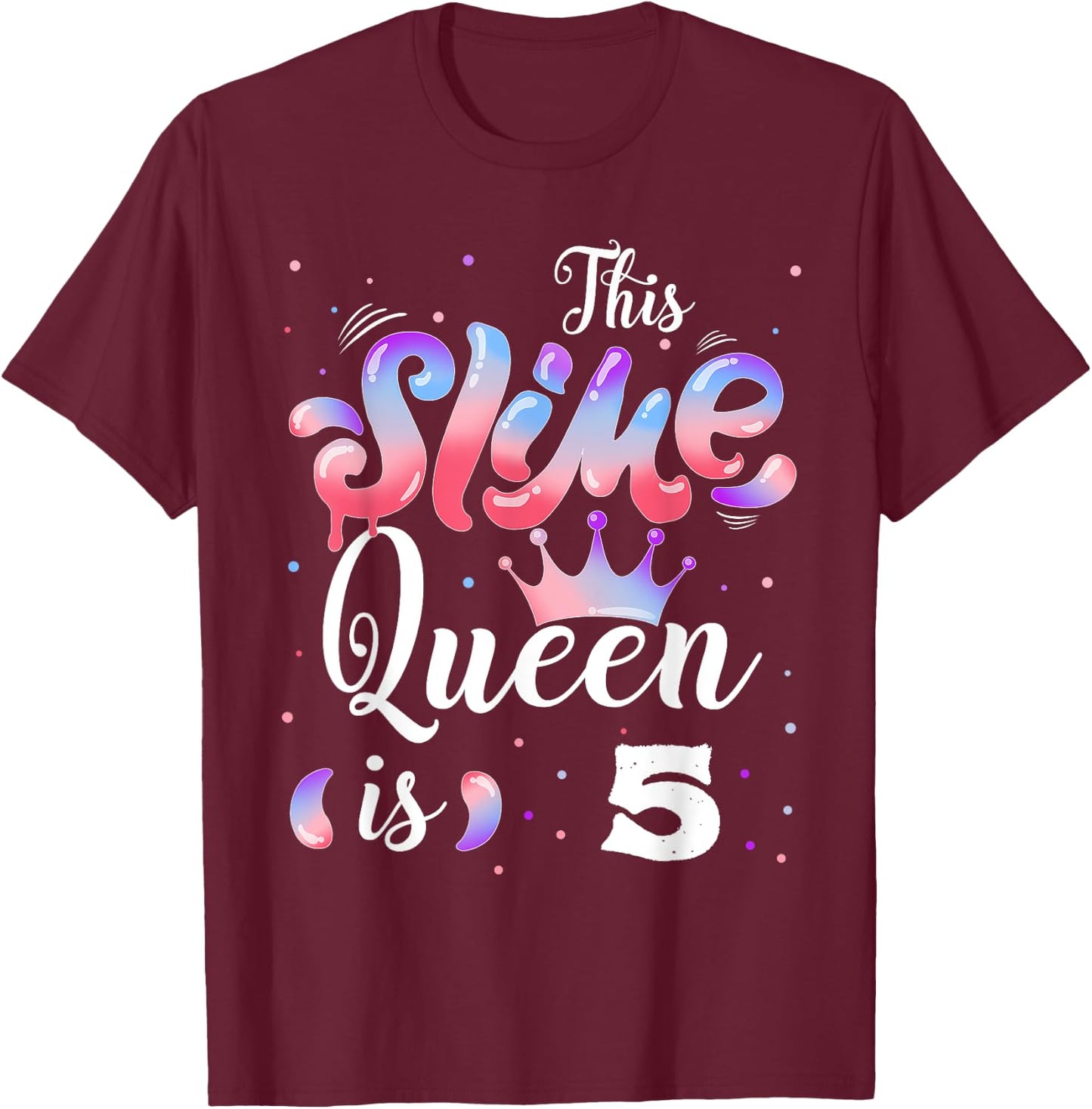 Slime queen 5th birthday - This Slime Queen Is 5 Years T-Shirt - T-Shirt | Maroon