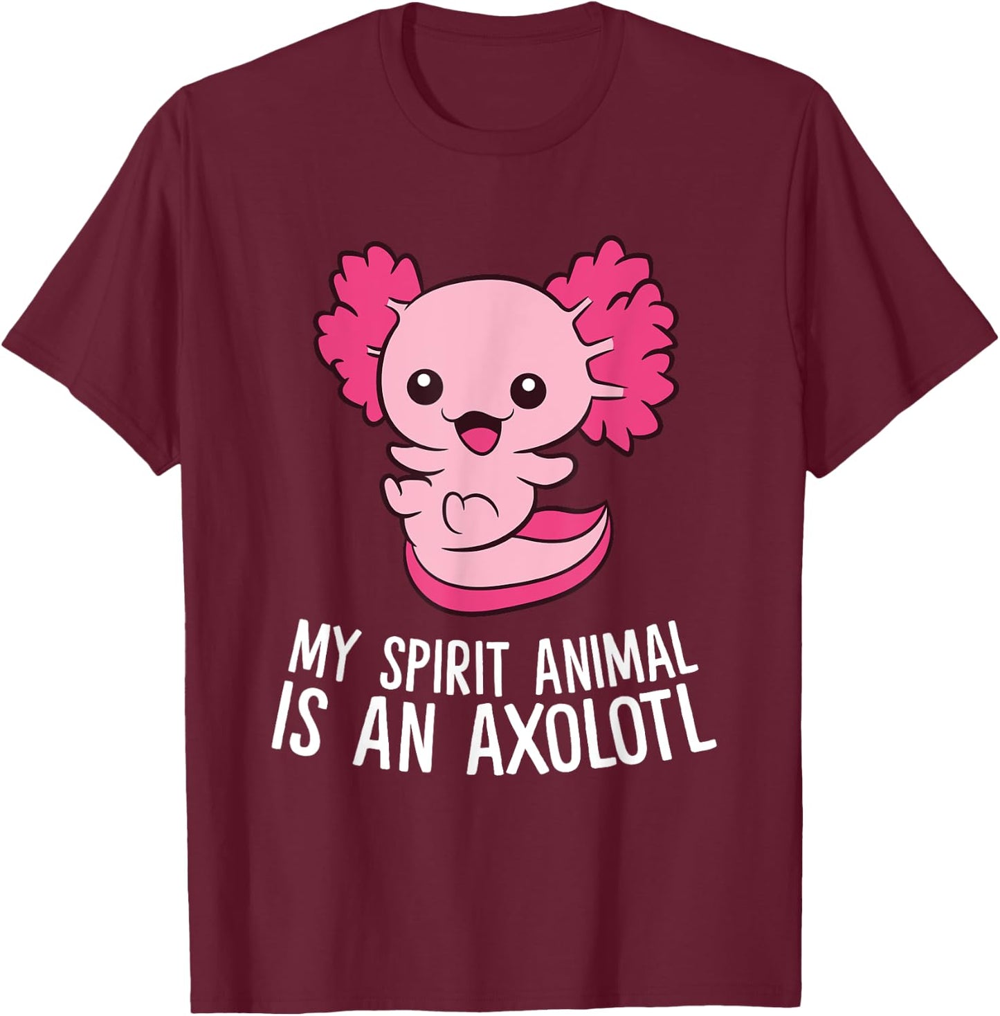 Cute Pet Axolotl My Spirit Animal Is An Axolotl T-Shirt - T-Shirt | Maroon