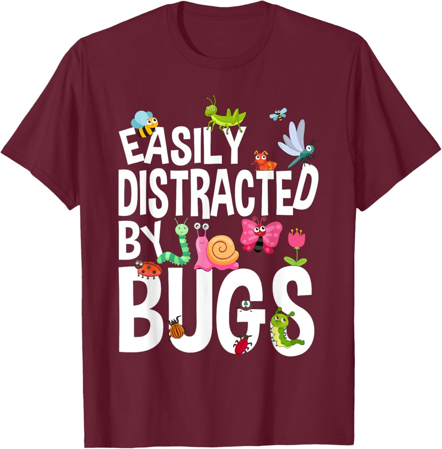Funny Bug Insects Easily Distracted By Bugs Science T-Shirt - T-Shirt | Maroon