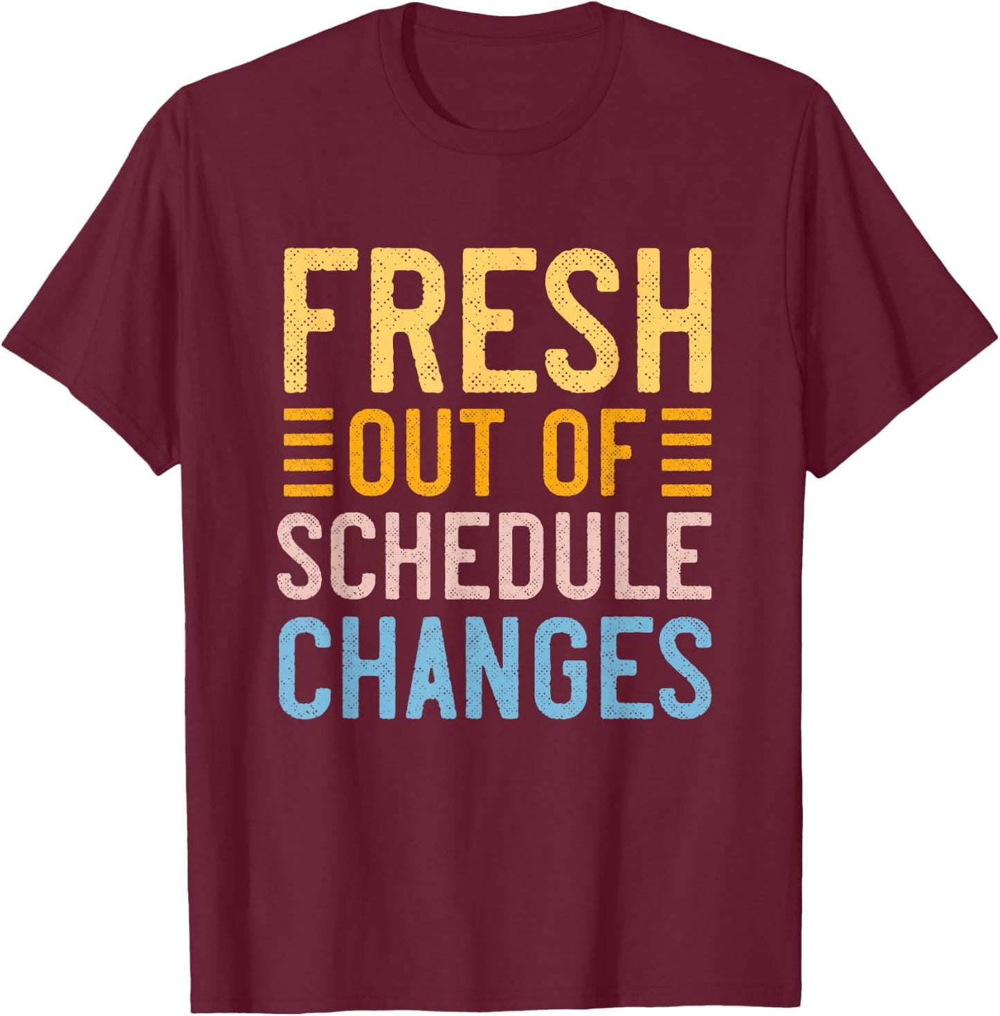 Funny School Counselor Out of Schedule Changes Humor T-Shirt - T-Shirt | Maroon