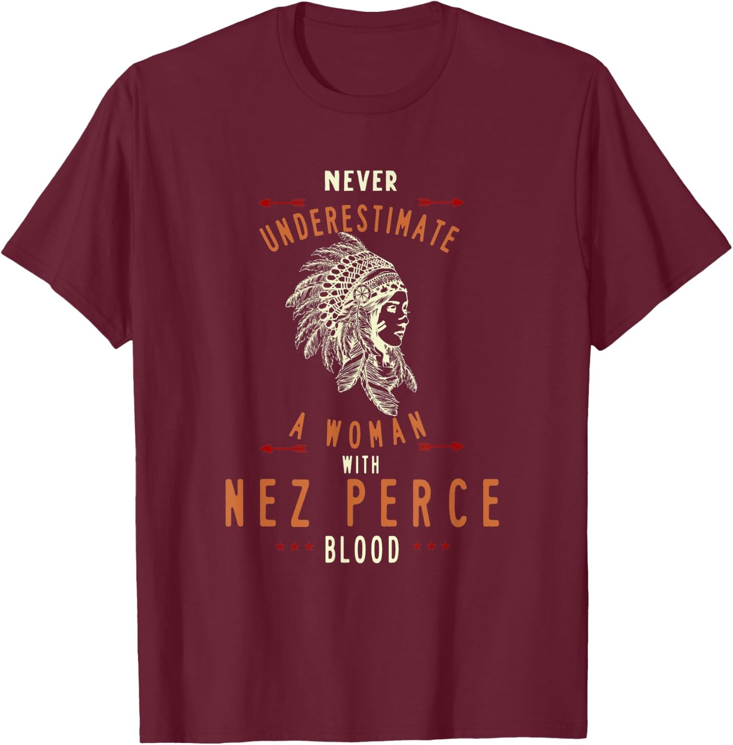 Nez Perce Native American Indian Woman Never Underestimate T-Shirt - T-Shirt | Maroon