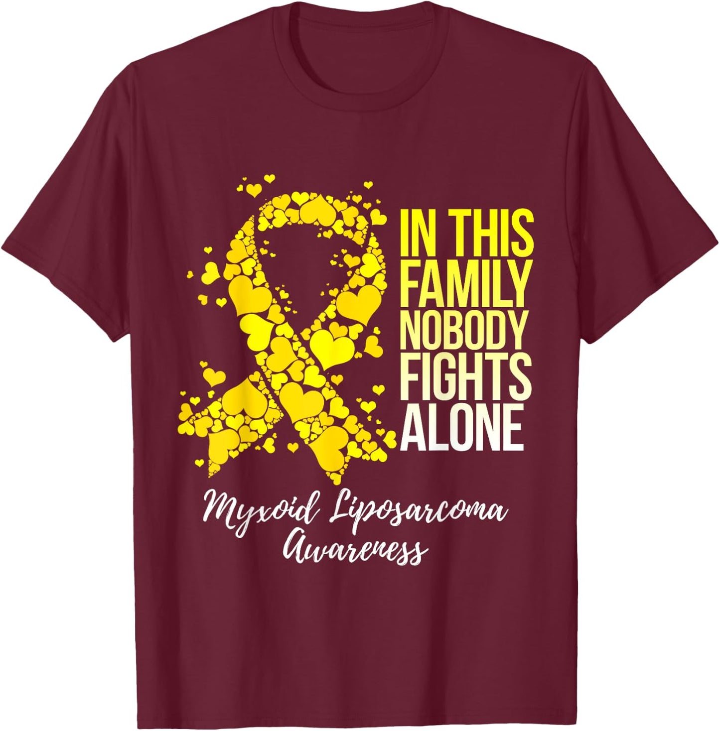 Family Support Myxoid Liposarcoma Awareness T-Shirt - T-Shirt | Maroon