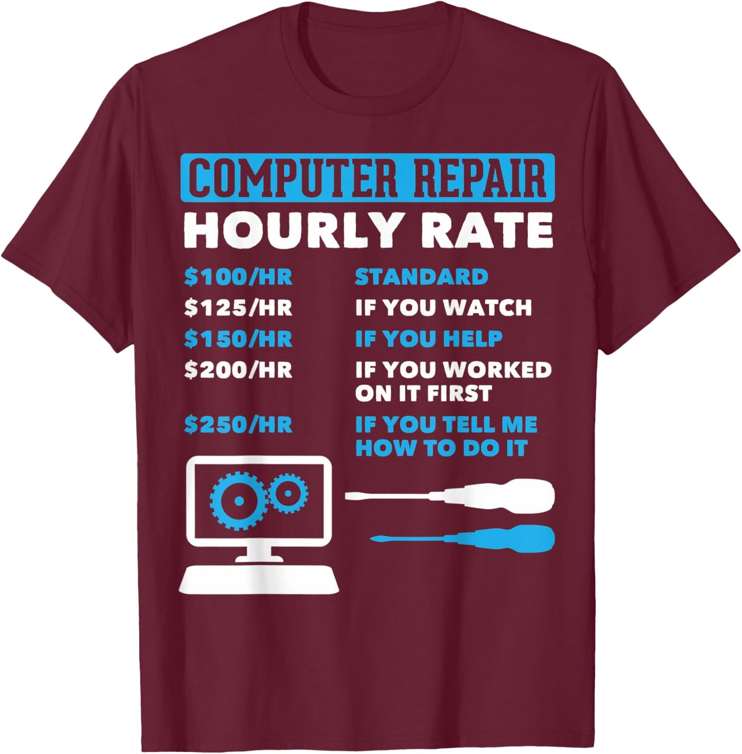 Computer Nerds Computer Repair Hourly Rate Computer Guys T-Shirt - T-Shirt | Maroon