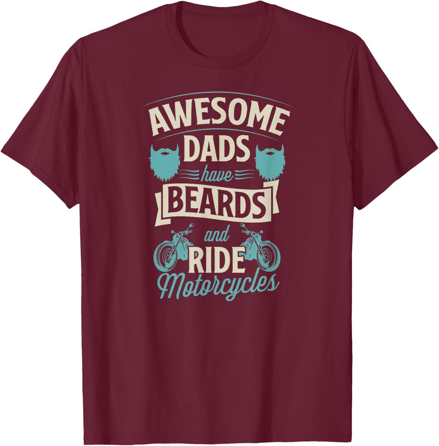 Awesome Dads Have Beards And Ride Motorcycles Best Biker Dad T-Shirt - T-Shirt | Maroon