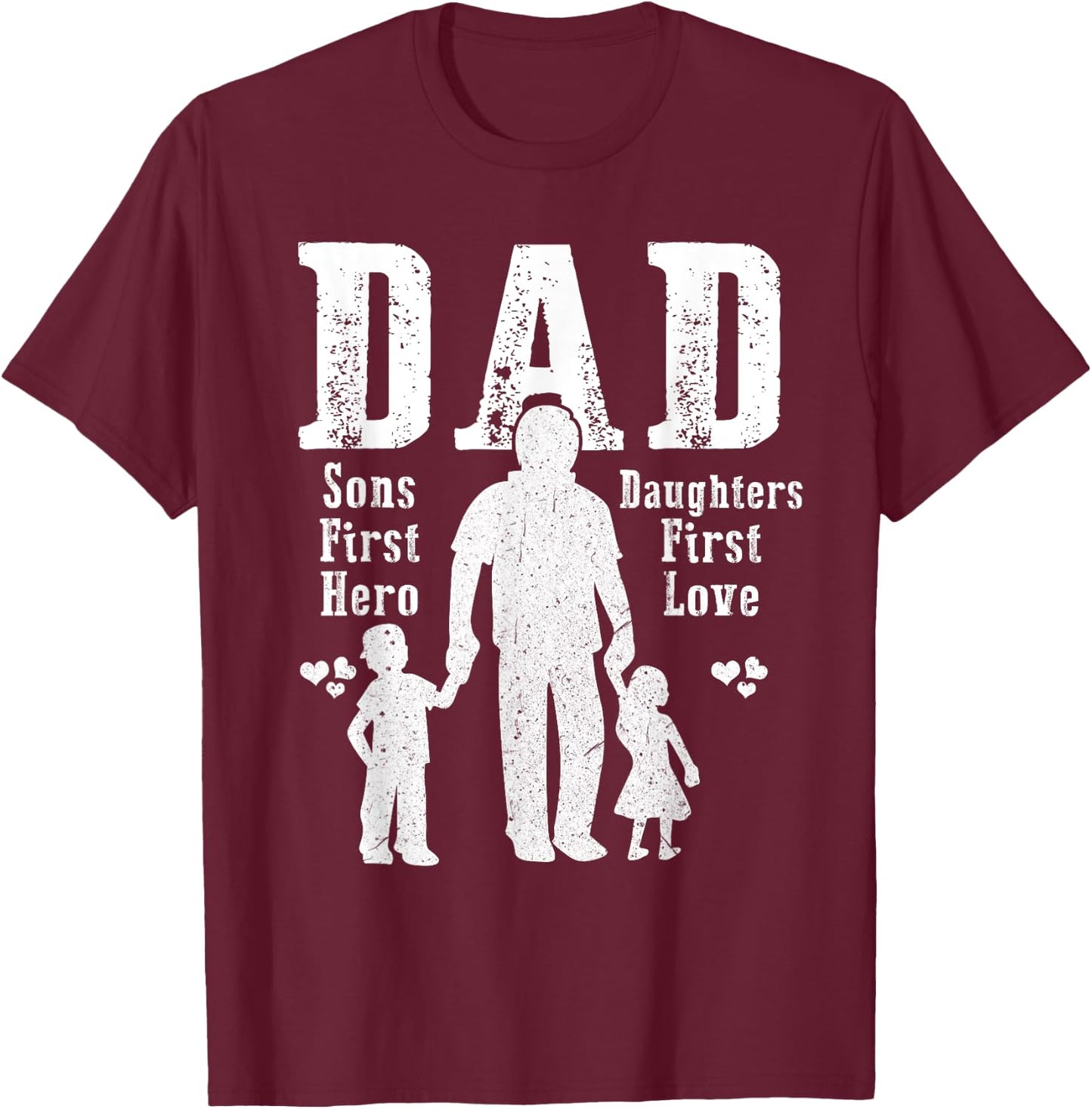 Dad A Sons First Hero A Daughters First Love Daddy Papa Pops T-Shirt - T-Shirt | Maroon