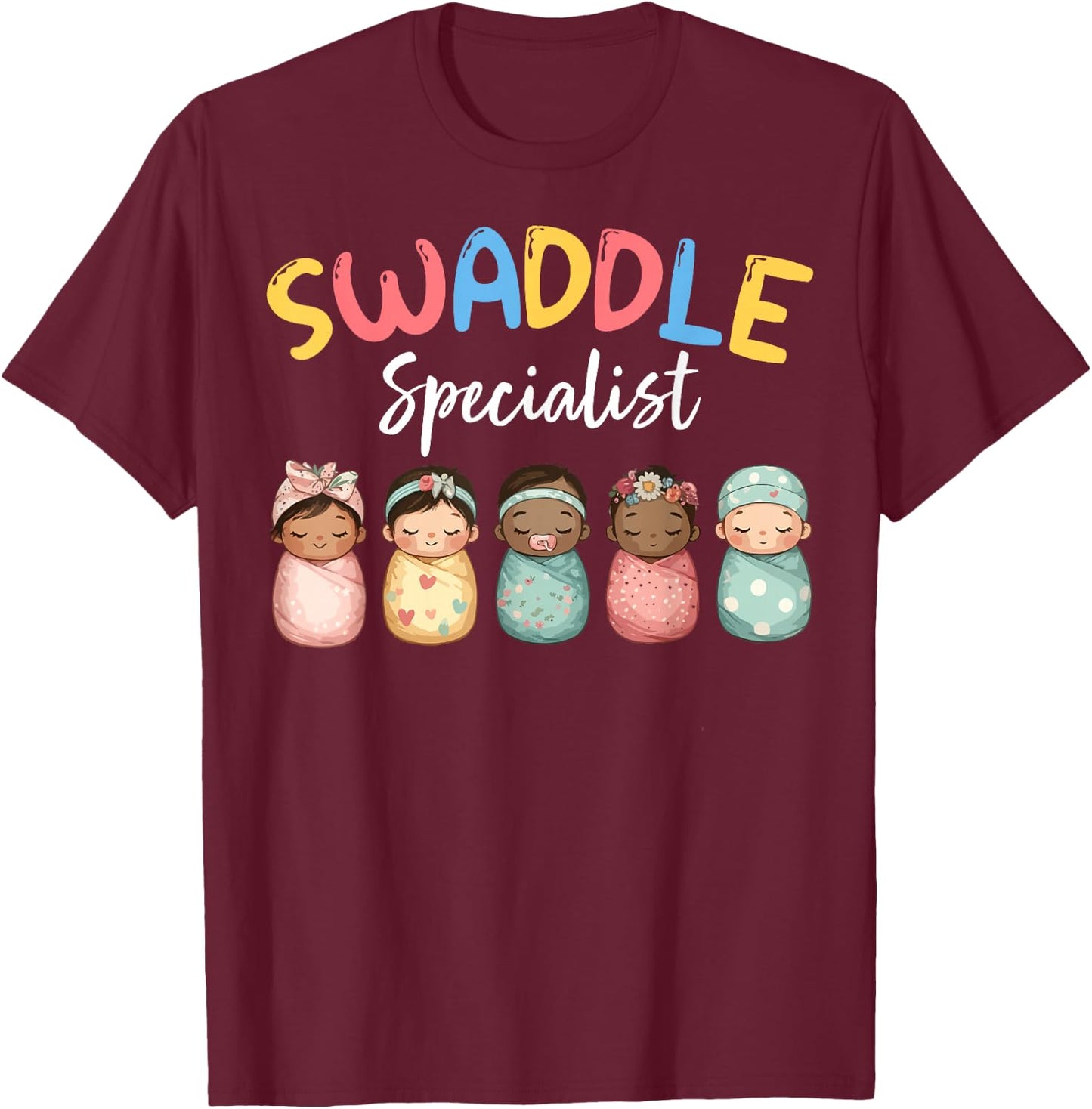 Swaddle Specialist Postpartum NICU Mother Baby Unit Nurse T-Shirt - T-Shirt | Maroon