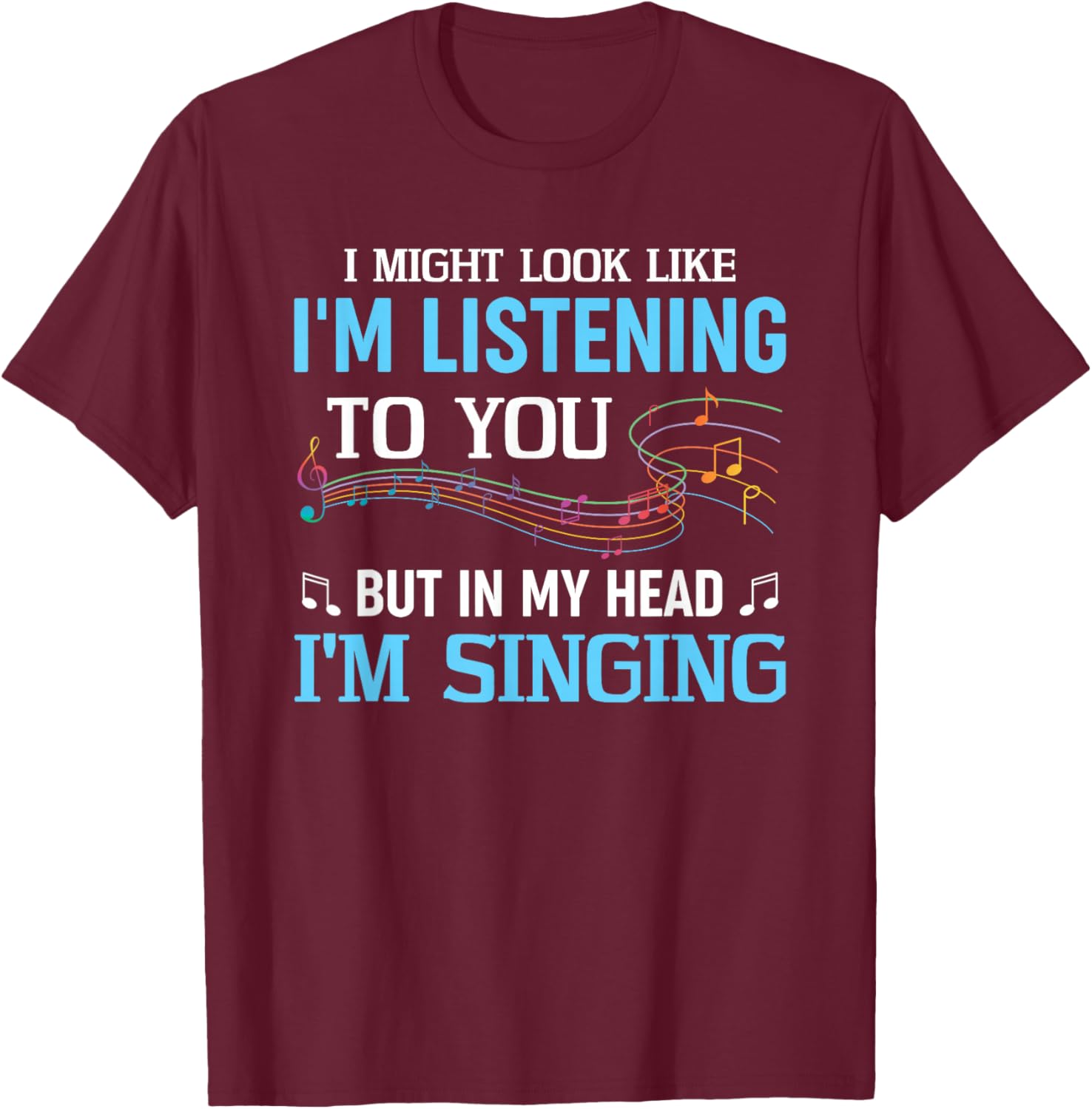 In My Head I'm Singing Singer Music T-Shirt - T-Shirt | Maroon