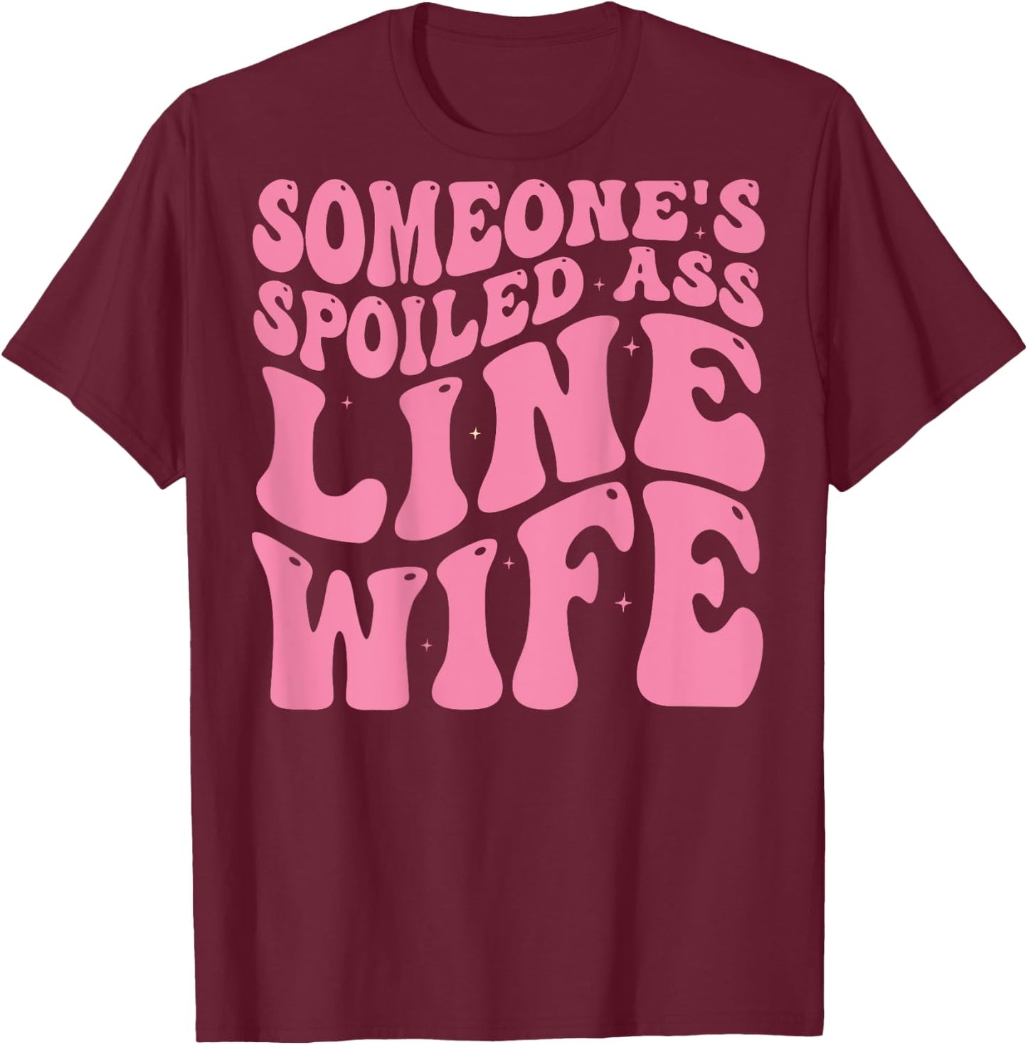 Someone's Spoiled Line Wife - Lineman Wife Groovy Funny T-Shirt - T-Shirt | Maroon