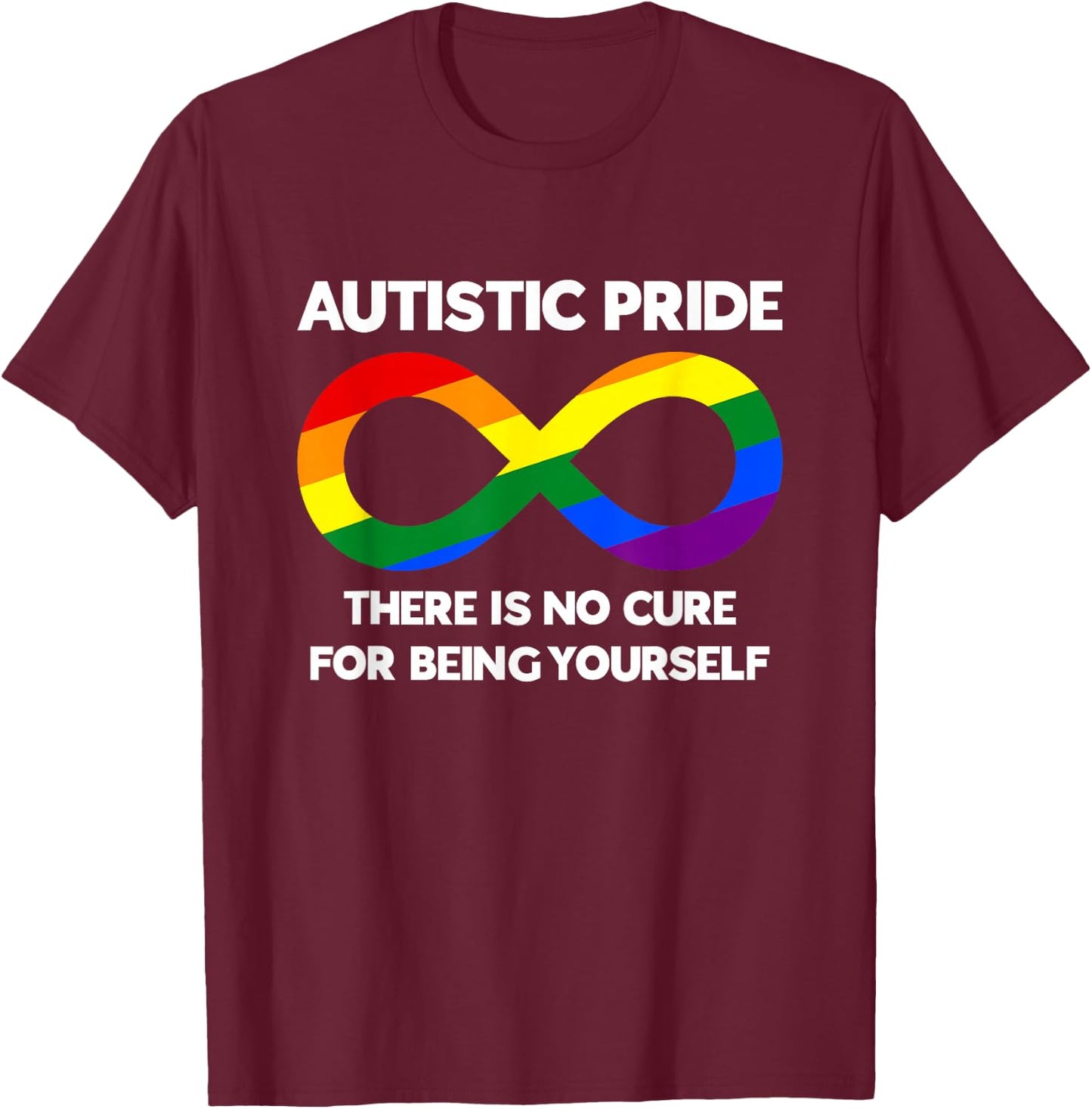 Autistic Pride - Autism Awareness - Rainbow Infinity Symbol T-Shirt - T-Shirt | Maroon