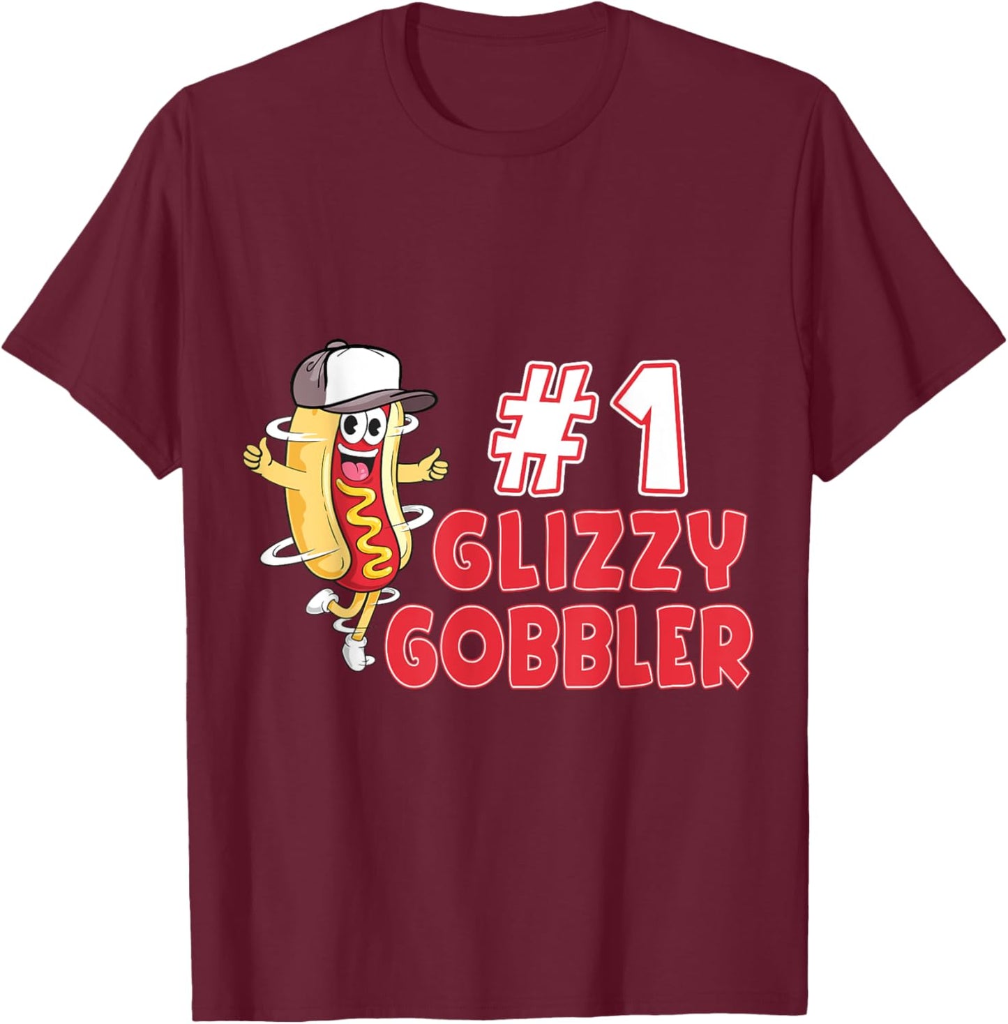 Hot Dog Glizzy Gobbler Number One Glizzy Men Women T-Shirt - T-Shirt | Maroon