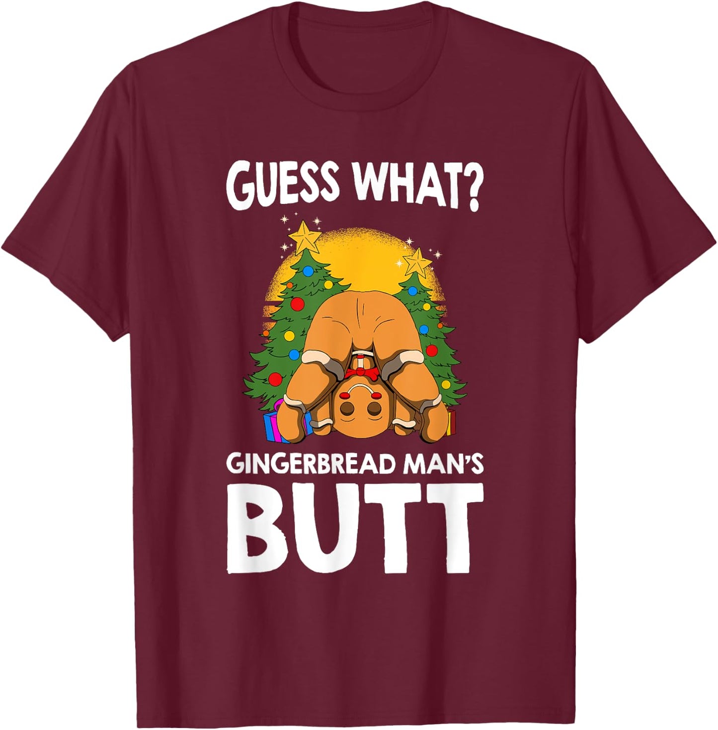 Christmas Gingerbread Guess What Ginger Man Butt funny T-Shirt - T-Shirt | Maroon