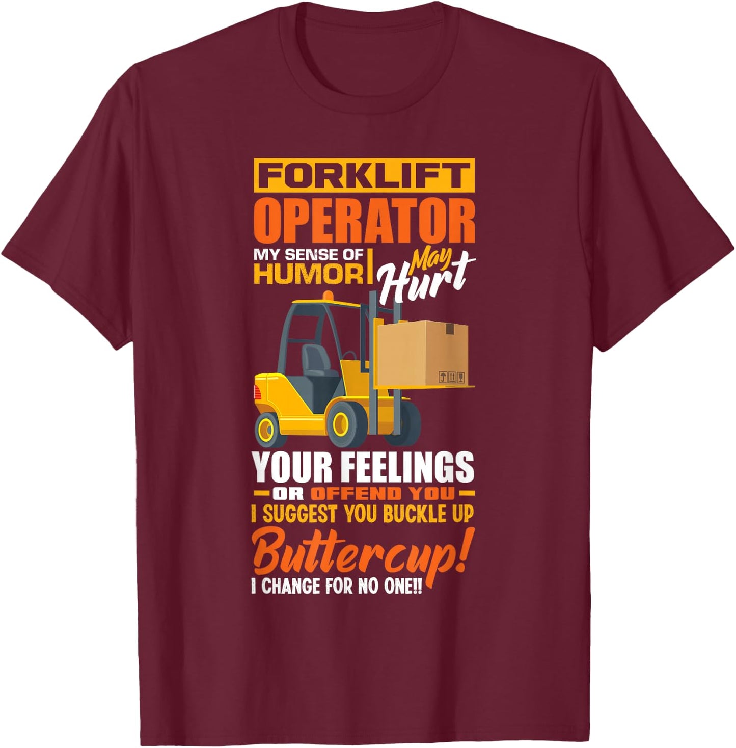 Forklift Operator My Sense Of Humor Funny Forklift Driver T-Shirt - T-Shirt | Maroon