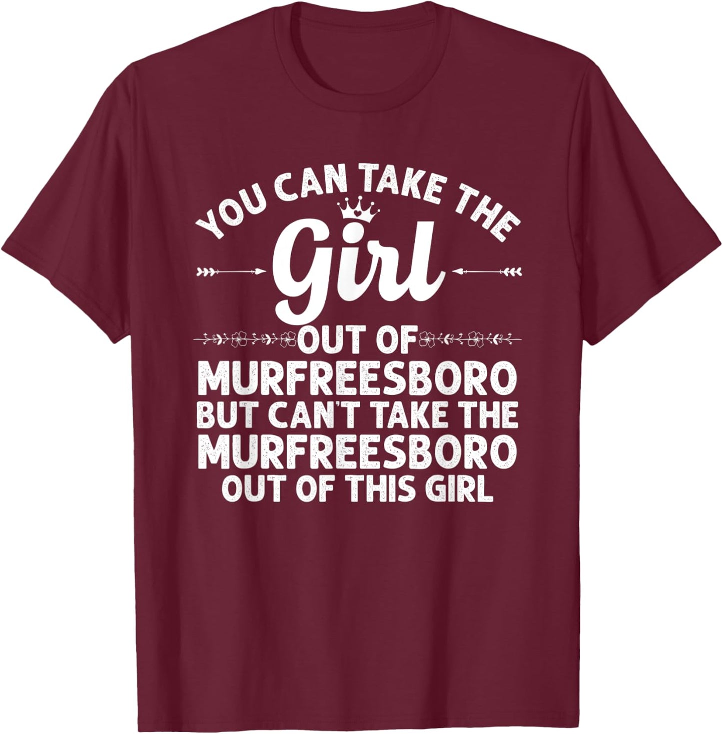 Girl Out Of MURFREESBORO TN TENNESSEE Gift Funny Home Roots T-Shirt - T-Shirt | Maroon