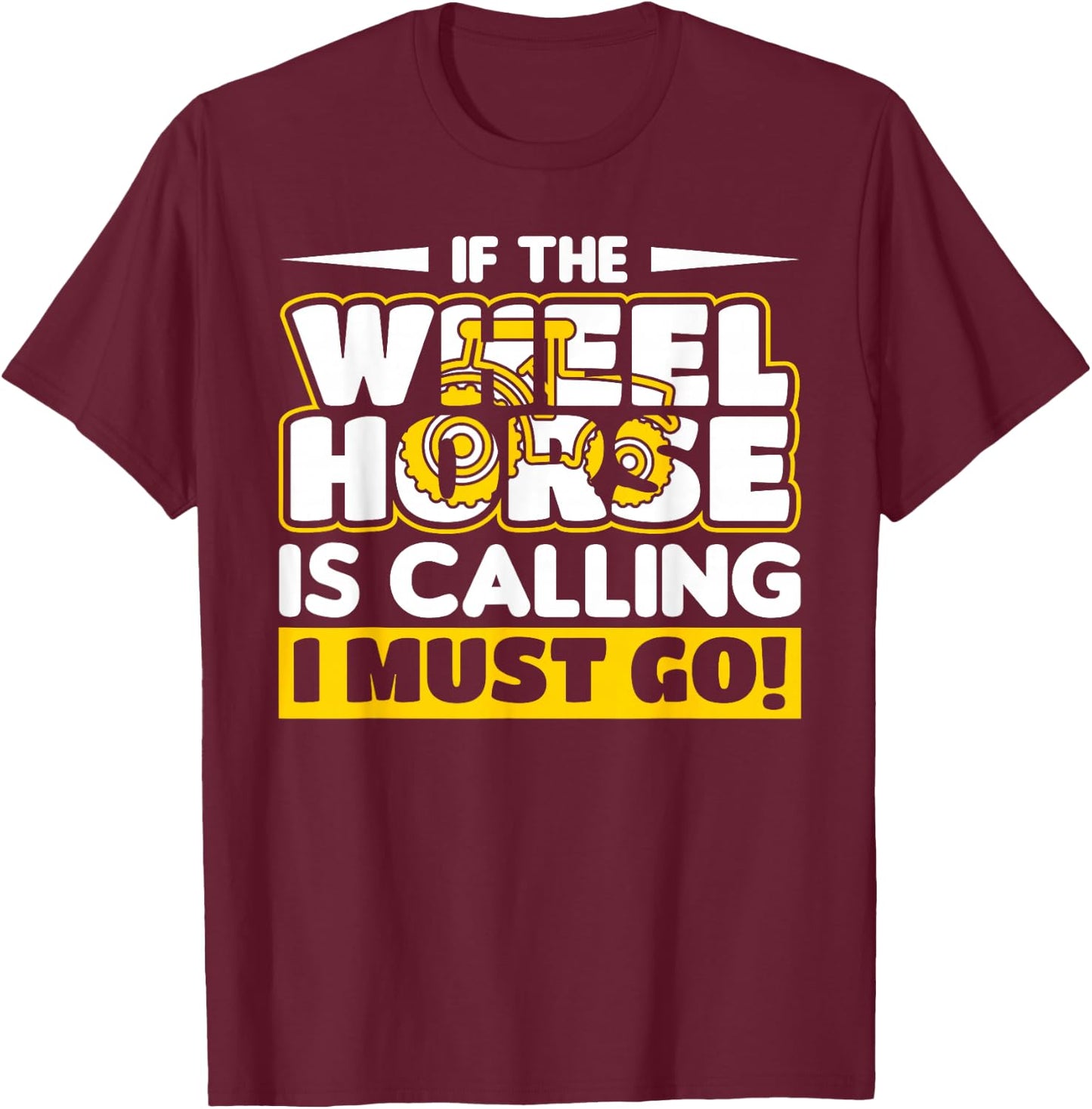 Farmer Wheel Horse Farming Gift T-Shirt - T-Shirt | Maroon