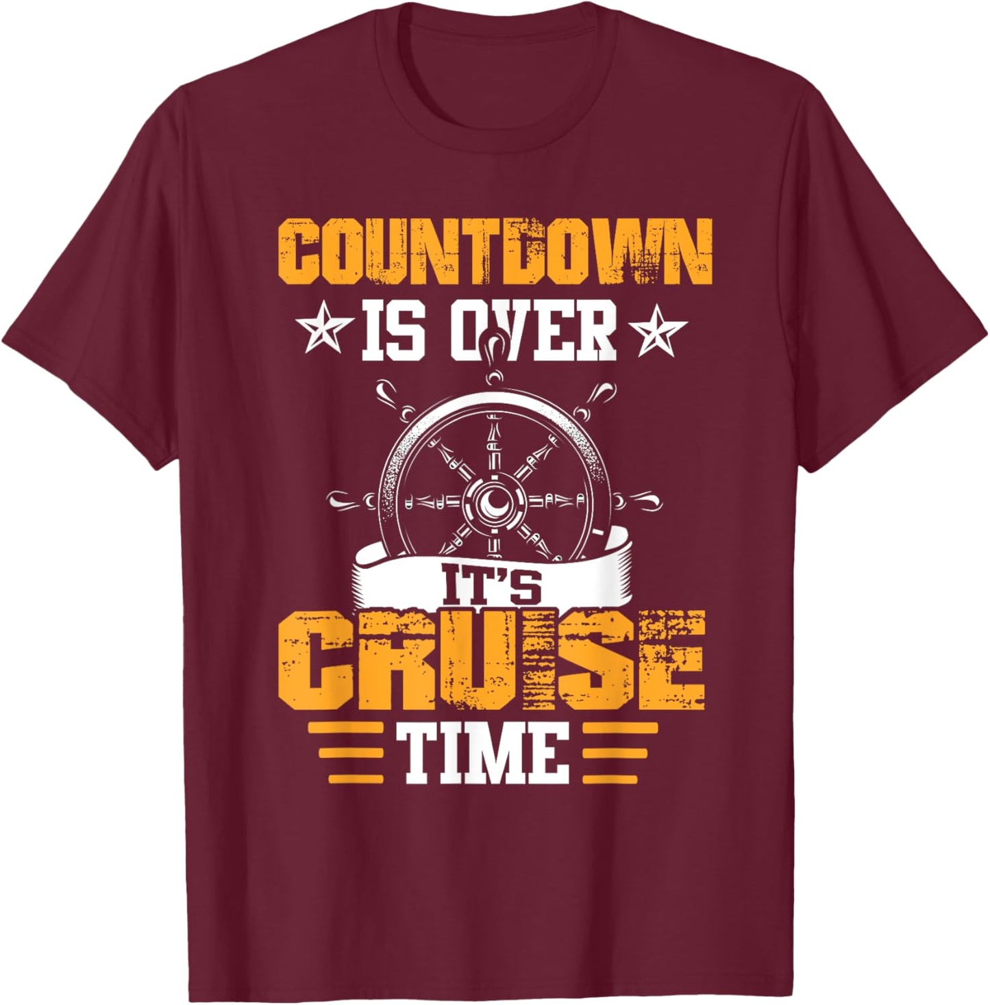 Countdown Is Over It's Cruise Time Cruising Lover Cruiser T-Shirt - T-Shirt | Maroon
